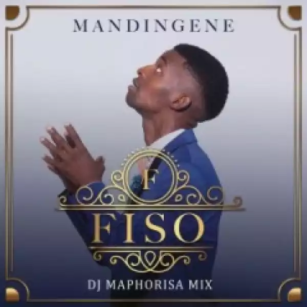 Fiso - Mandingene (Remix) ft. DJ Maphorisa